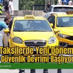 Taksilerde Yeni Dönem: Güvenlik Devrimi Başlıyor