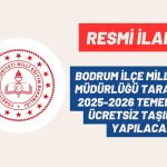BODRUM İLÇE MİLLİ EĞİTİM MÜDÜRLÜĞÜ TARAFINDAN 2025-2026 TEMEL EĞİTİM ÜCRETSİZ TAŞIMA İŞİ YAPILACAK