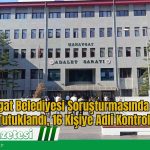 Manavgat Belediyesi Soruşturmasında 19 Kişi Tutuklandı, 16 Kişiye Adli Kontrol